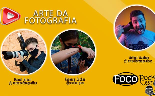 A arte da fotografia - Daniel Brasil e Vanessa Escher - Foco Podcast - #01