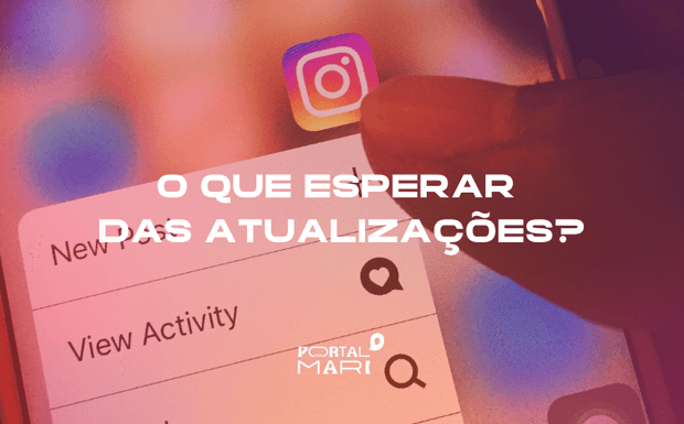 Atualizações do Instagram: o que podemos esperar?