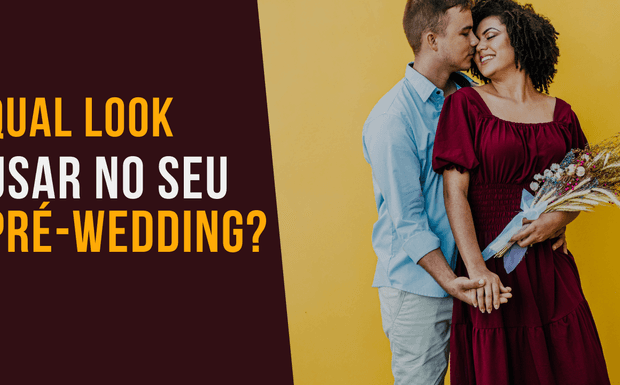 O que usar no meu PRÉ-WEDDING?