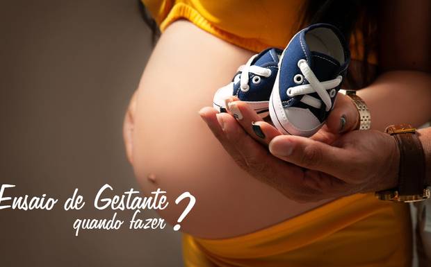 Ensaio de Gestante: quando fazer?