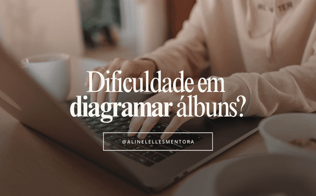 Diagramação de álbuns rápida, simples e prática