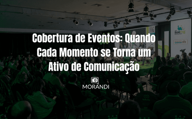 Cobertura de Eventos: Quando Cada Momento se Torna um Ativo de Comunicação