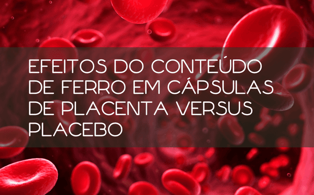 Efeitos do conteúdo de ferro em cápsulas de placenta versus placebo