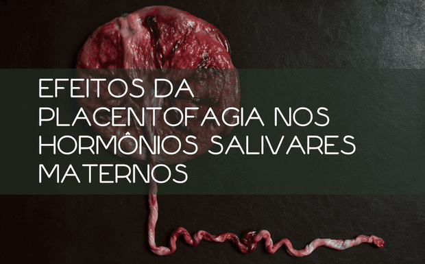 Efeitos da placentofagia nos hormônios salivares maternos