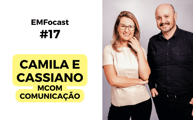 EMFocast - EP 17 - Camila e Cassiano - MCom Comunicação