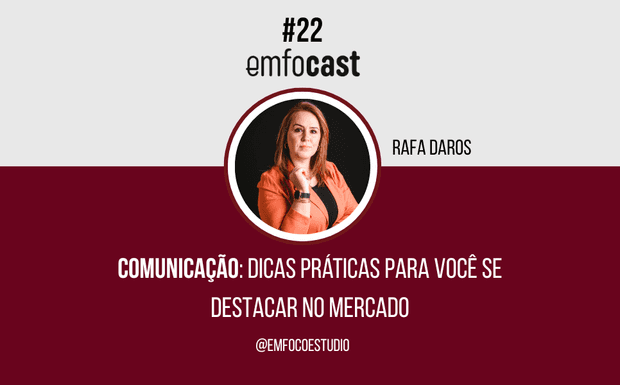 Ep. 22 - Comunicação: Dicas práticas para você se destacar no mercado - Rafa Daros