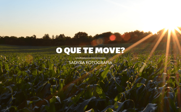 O que te move?