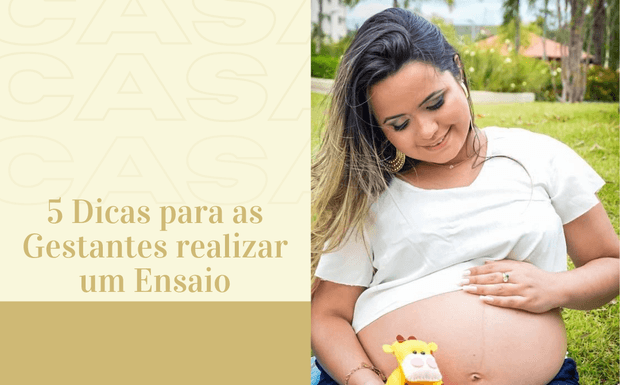 5 Dicas para as Gestantes realizar um Ensaio Fotográfico