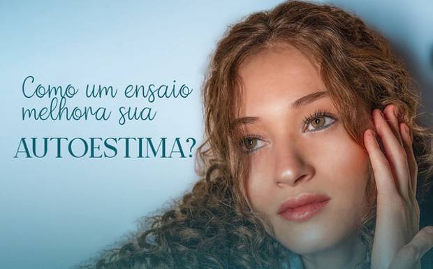SESSÃO DE FOTOS PODE MELHORAR SUA AUTOESTIMA