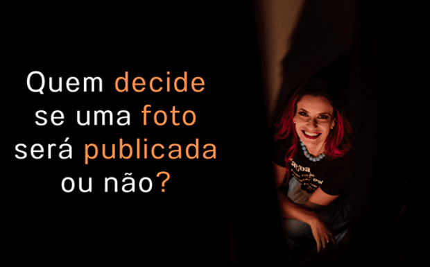 Quem decide se uma foto será publicada ou não?