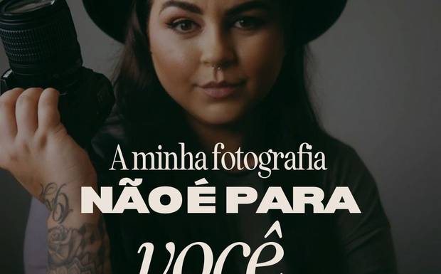 Minha fotografia não é para todos.