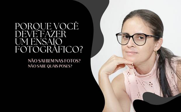 Motivos para você fazer um ensaio fotográfico.