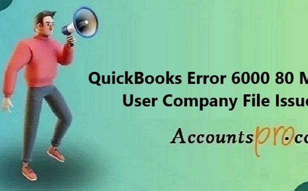 Solutions to Resolve QuickBooks Error -6000 -80 When Accessing Company File