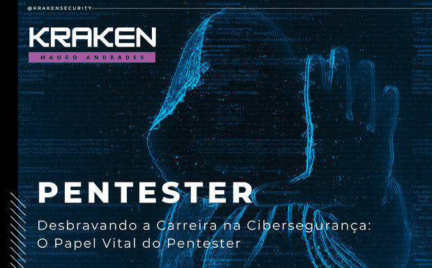 Desbravando a Carreira na Cibersegurança: O Papel Vital do Pentester