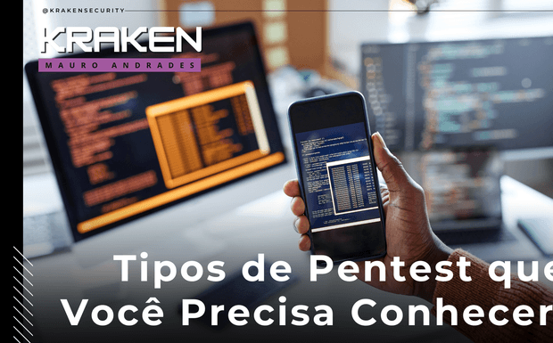 Explorando os Diferentes Tipos de Pentest: Como Proteger Sua Empresa de Ameaças Cibernéticas