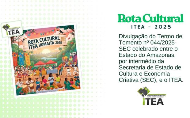 Humaitá em Foco: Rota Cultural ITEA 2025 Promete Impulsionar a Cultura e a Economia Local