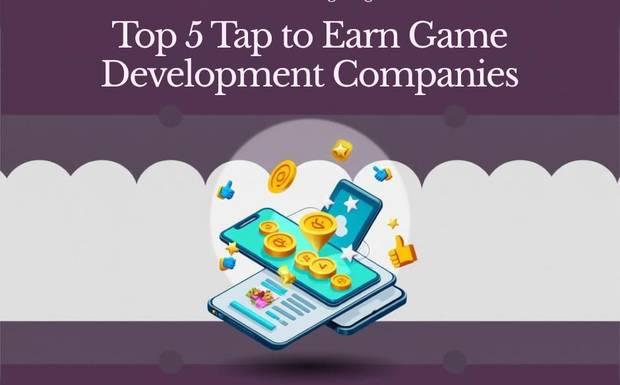 Top 5 Tap to Earn Game Development Companies You Should Know