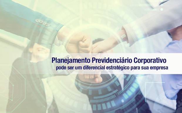 Entenda como o Planejamento Previdenciário Corporativo pode ser um diferencial estratégico para sua empresa