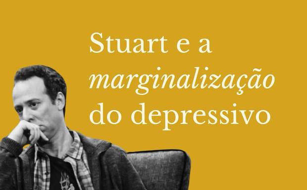 Stuart e a marginalização do depressivo