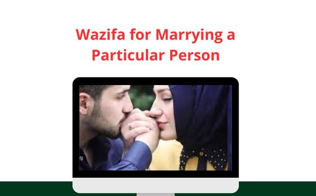 Wazifa for Marrying a Particular Person – Powerful Islamic Dua for Love Marriage