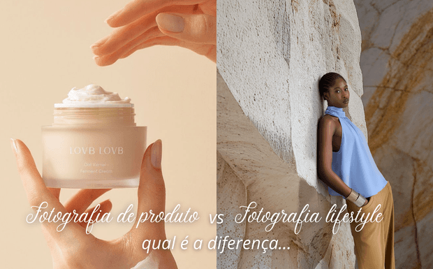 Diferença entre fotografia de produto e fotografia lifestyle