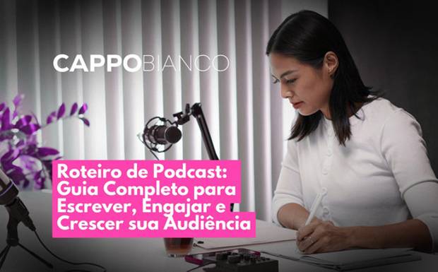 Roteiro de Podcast: Guia Completo para Escrever, Engajar e Crescer sua Audiência (Atualizado 2026)