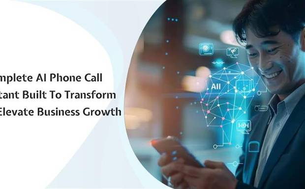 A Complete AI Phone Call Assistant Built to Transform and Elevate Business Growth