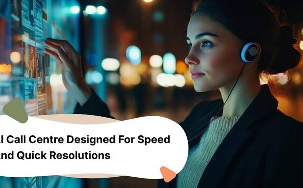 AI Call Centre Designed for Speed and Quick Resolutions