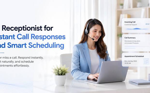 AI Receptionist for Instant Call Responses and Smart Scheduling