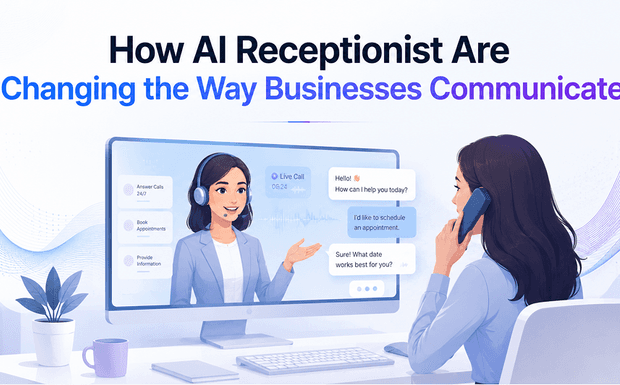 How AI Receptionist Are Changing the Way Businesses Communicate