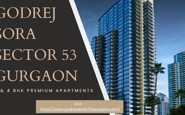 Experience the Elegance of Godrej Sora Sector 53 Gurgaon