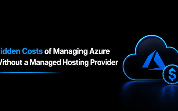 Hidden Costs of Managing Azure Without a Managed Hosting Provider