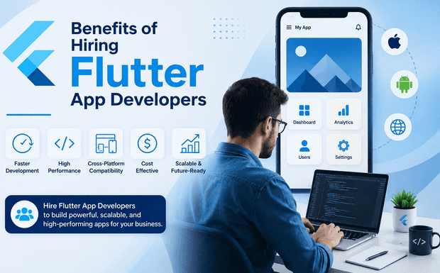 Top Benefits of Hiring Flutter App Developers for Your Business