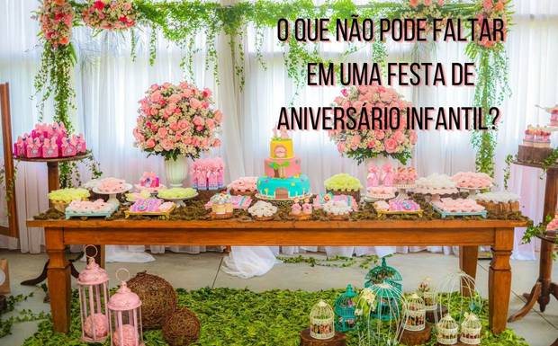 O que não pode faltar em uma festa de aniversário infantil?