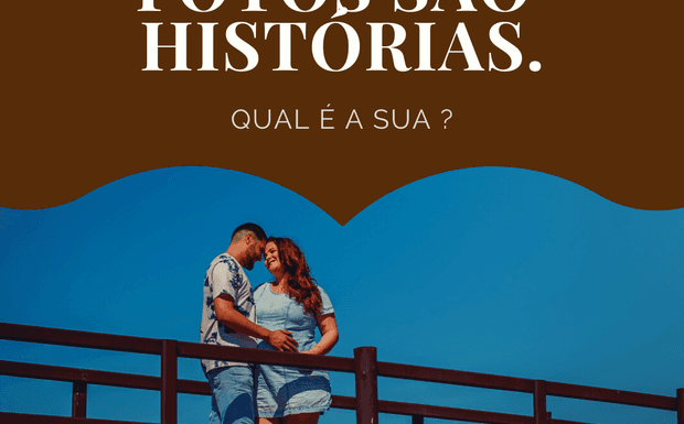 FOTOS SÃO HISTÓRIAS. QUAL É A SUA?