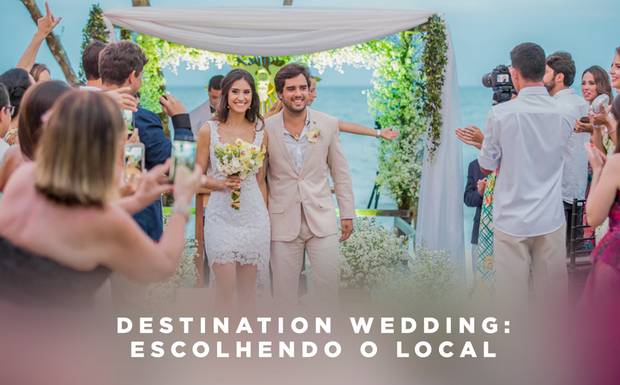 Destination Wedding: escolhendo o local