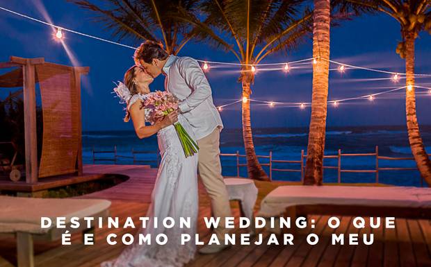 Destination wedding: o que é e como planejar o meu