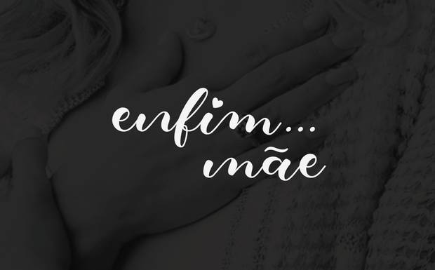Enfim... mãe!