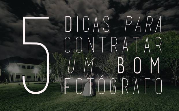 5 Dicas para Contratar um Bom Fotógrafo