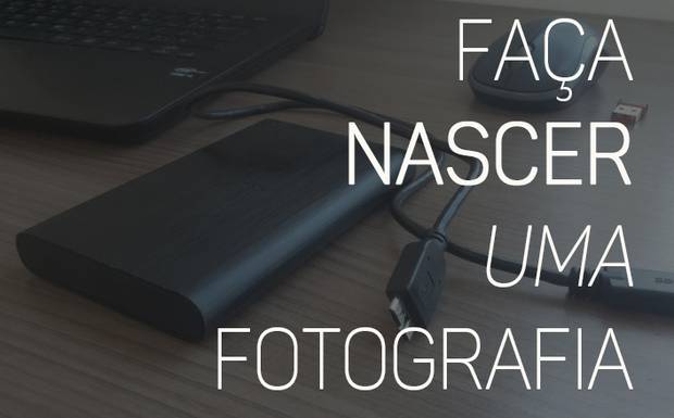 Faça Nascer uma Fotografia!