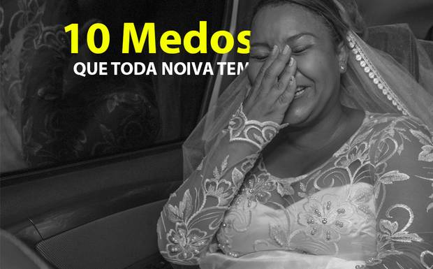 Os 10 maiores medos das noivas — e como superá-los