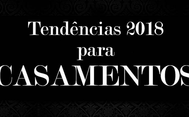 Tendências 2018 para Casamentos - PARTE 4