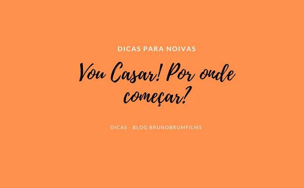 Vou Casar! Por onde começar?