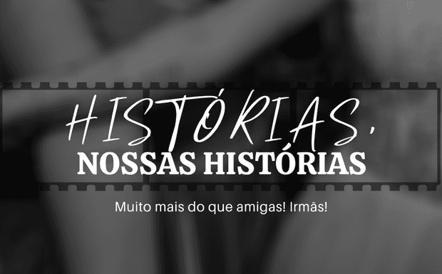 Zelo Crônicas: Mais do que amigas! Irmãs!