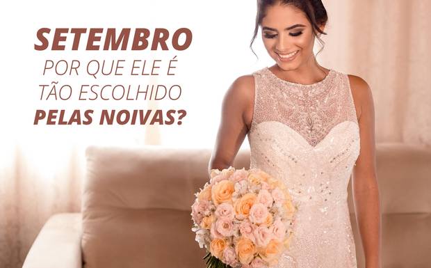 SETEMBRO, POR QUE ELE É TÃO ESCOLHIDO PELAS NOIVAS?