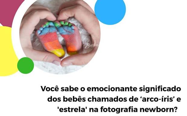 Você sabe  o emocionante significado dos bebês chamados de ARCO-ÍRIS  e ESTRELAS para a fotografia newborn ?
