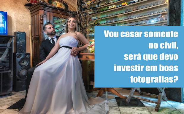 Vou casar somente no civil, será que devo investir em boas fotografias?
