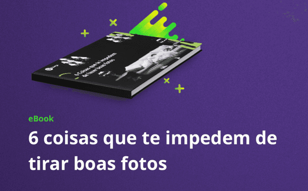 EBOOK PARA FOTÓGRAFOS - 6 coisas que te impedem de fazer boas fotos