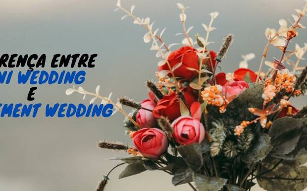 Diferença entre Mini Wedding e Elopement Wedding