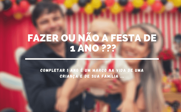 Fazer ou não a festa de 1 Ano???